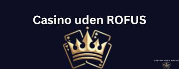 Oplev Fordelene ved Dansk Casino Uden Rofus
