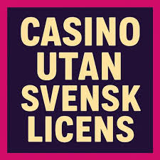 Upptäck Casino På Nätet Utan Svensk Licens