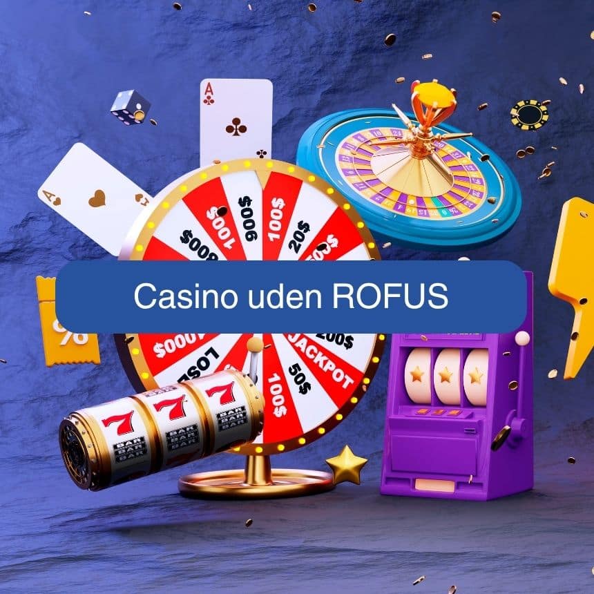Casinos Uden ROFUS Oplev Spil Uden begrænsninger