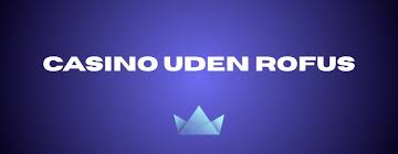 Casino Uden Rufus Din Guide til Online Spil -1040672856